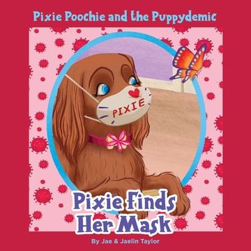 portada Pixie Poochie and the Puppydemic: Pixie Finds Her Mask (en Inglés)