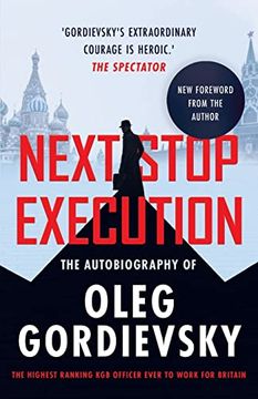 portada Next Stop Execution: The Autobiography of Oleg Gordievsky 