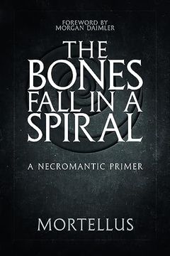 portada The Bones Fall in a Spiral: A Necromantic Primer