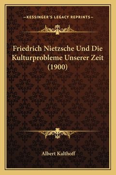 portada Friedrich Nietzsche Und Die Kulturprobleme Unserer Zeit (1900) (en Alemán)