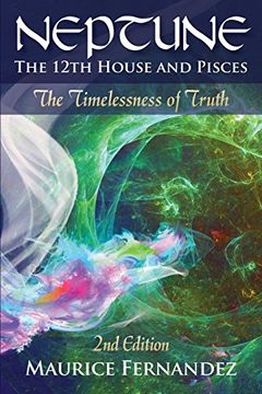 portada Neptune, the 12Th House, and Pisces - 2nd Edition: The Timelessness of Truth 