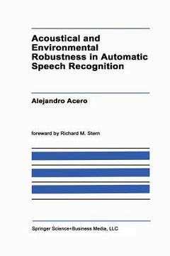 portada Acoustical and Environmental Robustness in Automatic Speech Recognition (en Inglés)