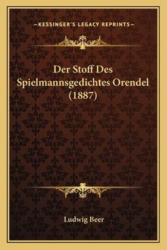 portada Der Stoff Des Spielmannsgedichtes Orendel (1887) (in German)
