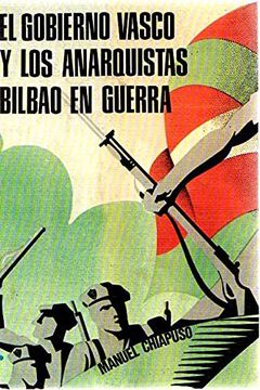 portada El Gobierno Vasco y los Anarquistas. Bilbao en Guerra (San Sebastián, 1978)
