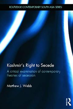 portada Kashmir’S Right to Secede: A Critical Examination of Contemporary Theories of Secession (Routledge Contemporary South Asia Series) (en Inglés)