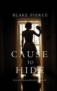portada Cause to Hide (An Avery Black Mystery-Book 3) (in English)