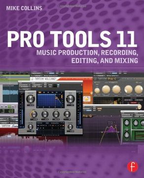 portada Pro Tools 11: Music Production, Recording, Editing, and Mixing (in English)