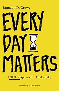 portada Every day Matters: A Biblical Approach to Productivity (en Inglés)