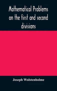 portada Mathematical problems on the first and second divisions of the schedule of subjects for the Cambridge mathematical tripos examination Devised and Arra 
