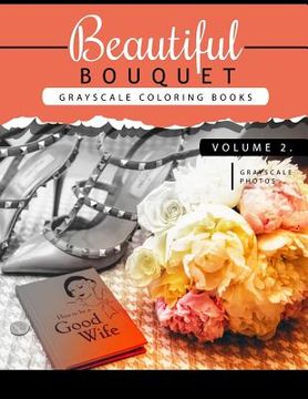 portada Beautiful Bouquet Grayscale Coloring Book Vol.2: The Grayscale Flower Fantasy Coloring Book: Beginner's Edition