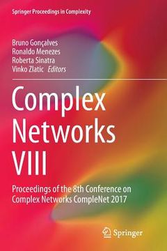 portada Complex Networks VIII: Proceedings of the 8th Conference on Complex Networks Complenet 2017 (en Inglés)