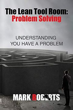 portada The Lean Tool Room. Problem Solving, Understanding you Have a Problem (en Inglés)