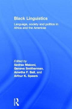 portada black linguistics: language, society and politics in africa and the americas