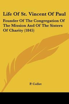 portada life of st. vincent of paul: founder of the congregation of the mission and of the sisters of charity (1845) (en Inglés)