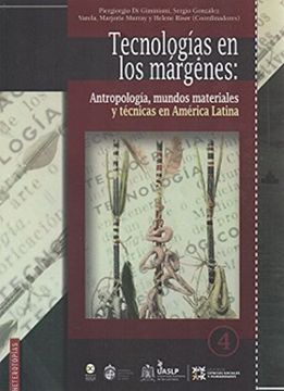 portada TECNOLOGÍAS EN LOS MÁRGENES:ANTROPOLOGÍA, MUNDOS MATERIALES Y TÉCNICAS EN AMÉRICA LATINA