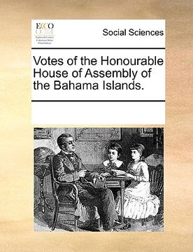 portada votes of the honourable house of assembly of the bahama islands. (in English)