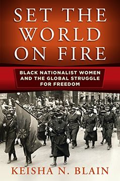 portada Set the World on Fire: Black Nationalist Women and the Global Struggle for Freedom (Politics and Culture in Modern America) (en Inglés)