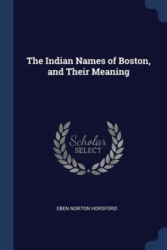 portada The Indian Names of Boston, and Their Meaning (in English)