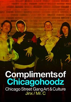 portada Compliments of Chicagohoodz: Chicago Street Gang art & Culture (en Inglés)