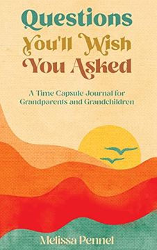 portada Questions You'll Wish you Asked: A Time Capsule Journal for Grandparents and Grandchildren 