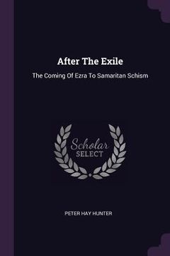 portada After The Exile: The Coming Of Ezra To Samaritan Schism (en Inglés)