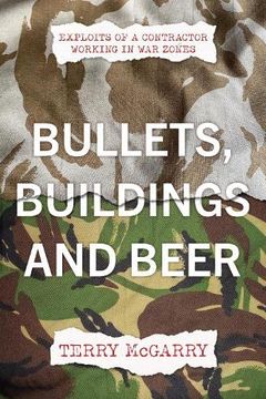 portada Bullets, Buildings and Beer: Exploits of a Contractor Working in war Zones (en Inglés)