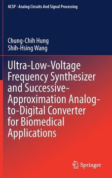 portada Ultra-Low-Voltage Frequency Synthesizer and Successive-Approximation Analog-To-Digital Converter for Biomedical Applications (en Inglés)