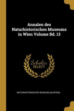 portada Annalen des Naturhistorischen Museums in Wien Volume bd. 13 (en Alemán)