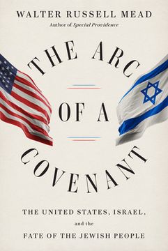 portada The arc of a Covenant: The United States, Israel, and the Fate of the Jewish People 