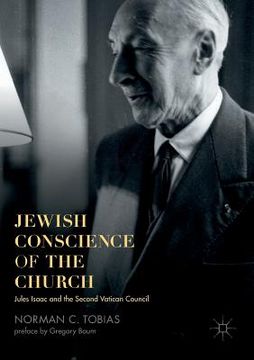 portada Jewish Conscience of the Church: Jules Isaac and the Second Vatican Council (en Inglés)