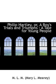 portada philip hartley, or, a boy's trials and triumphs (en Inglés)