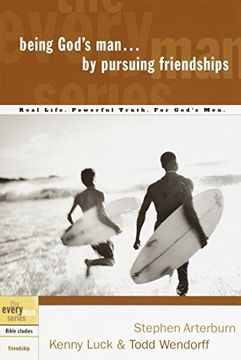 portada Being God's man by Pursuing Friendships: Real Men, Real Life, Powerful Truth (Every man Bible Studies) (en Inglés)