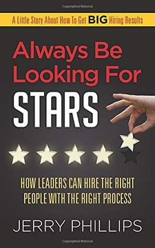 portada Always be Looking for Stars: How Leaders can Hire the Right People With the Right Process (en Inglés)