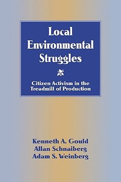 portada Local Environmental Struggles: Citizen Activism in the Treadmill of Production 