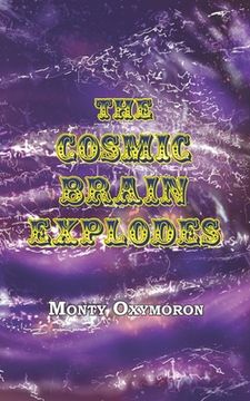 portada The Cosmic Brain Explodes: (a Neo-Gnostic Treatise on 'The Eternal Truth') (en Inglés)