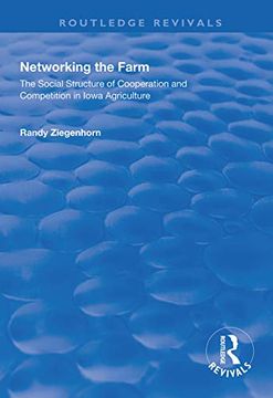 portada Networking the Farm: The Social Structure of Cooperation and Competition in Iowa Agriculture