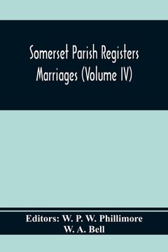 portada Somerset Parish Registers. Marriages (Volume Iv) (en Inglés)