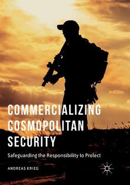 portada Commercializing Cosmopolitan Security: Safeguarding the Responsibility to Protect (en Inglés)