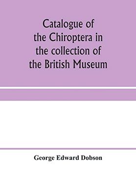 portada Catalogue of the Chiroptera in the Collection of the British Museum (in English)