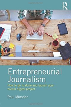 portada Entrepreneurial Journalism: How to go it alone and launch your dream digital project
