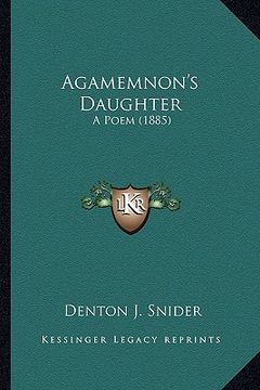 portada agamemnon's daughter: a poem (1885) a poem (1885) (en Inglés)