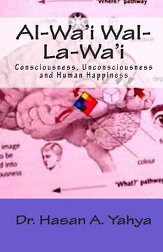 portada Al-Wa'i Wal-La-Wa'i: Consciousness, Unconsciousness and Human Happiness (in Arabic)
