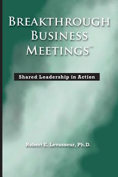 portada Breakthrough Business Meetings: Shared Leadership in Action (en Inglés)