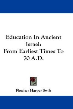 portada education in ancient israel: from earliest times to 70 a.d. (in English)