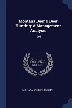 portada Montana Deer & Deer Hunting: A Management Analysis: 1995 (en Inglés)