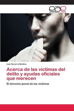 portada Acerca de las Víctimas del Delito y Ayudas Oficiales que Merecen: El Derecho Penal de las Víctimas