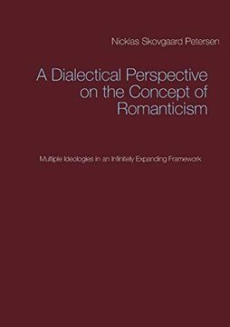 portada A Dialectical Perspective on the Concept of Romanticism: Multiple Ideologies in an Infinitely Expanding Framework (en Inglés)
