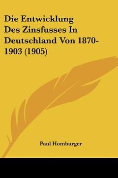 portada Die Entwicklung Des Zinsfusses In Deutschland Von 1870-1903 (1905) (en Alemán)