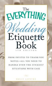 portada the everything wedding etiquette book: from invites to thank-you notes - all you need to handle even the stickiest situations with ease (in English)