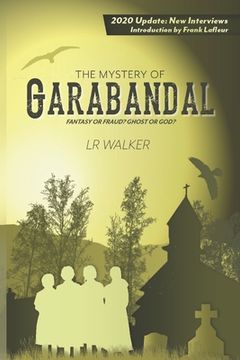 portada The Mystery of Garabandal: Fantasy or Fraud? Ghost or God? (en Inglés)